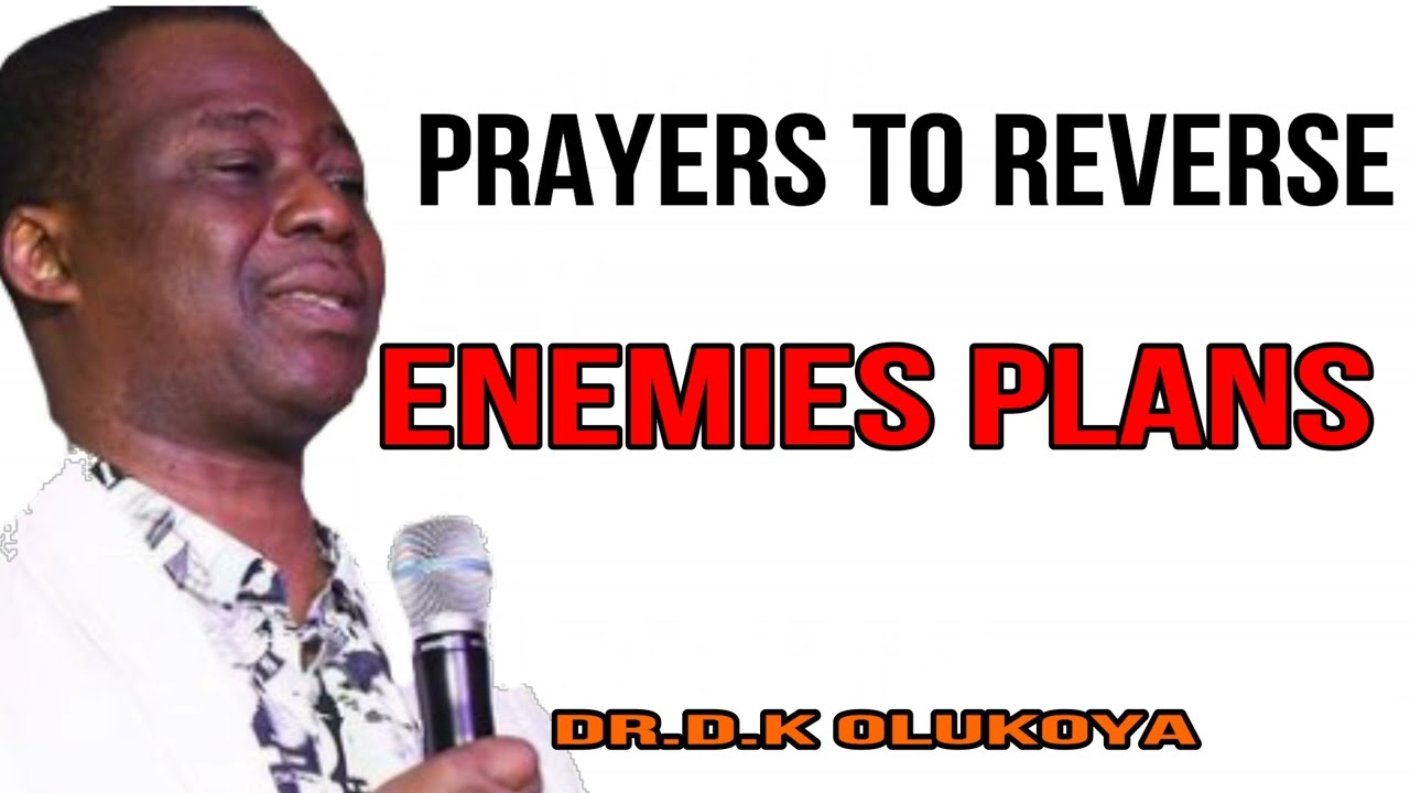 PRAYERS TO reverse enemies plans  By Dr D K  Olukoya