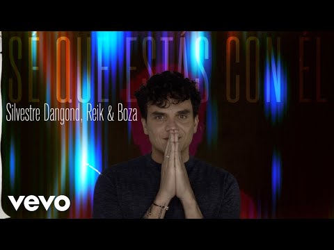 Silvestre Dangond, Reik, Boza – Sé Que Estás Con Él (Official Lyric Video)