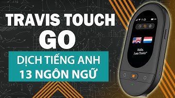 Máy Phiên Dịch Tiếng ANH - Máy Dịch Cầm Tay TRAVIS TOUCH GO - Dịch 13 Loại Ngôn Ngữ Tiếng Anh