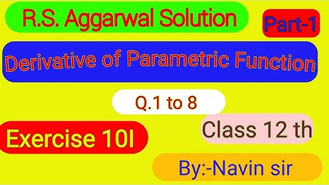 Rs Aggarwal Solution Class 12 th Exercise-10I || part-1||Q 1 to 8/Derivative of Parametric Function/