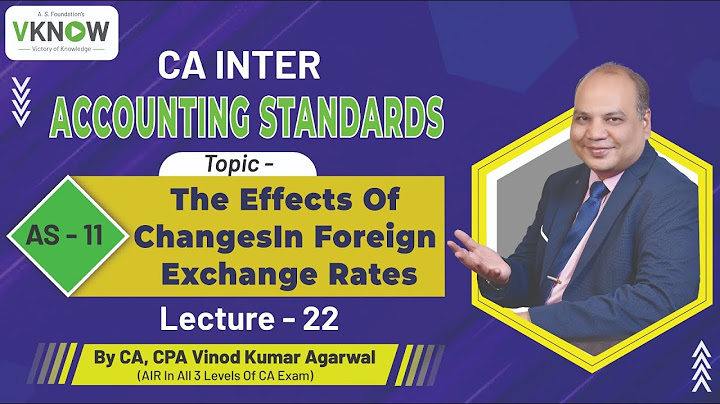 CA INTER Accounting Standards | AS - 11  Lecture - 22 | By CA, CPA Vinod Kumar Agarwal |