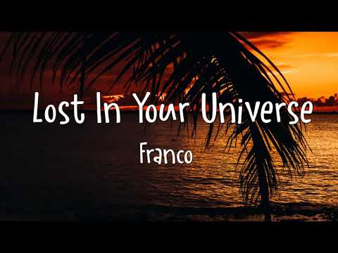 Franco - Lost In Your Universe (Lyrics)