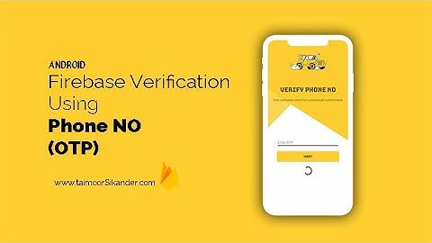 Firebase Phone Authentication Android - Firebase OTP Verification Android - Firebase Authentication
