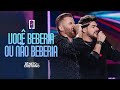 Zé Neto e Cristiano - Você Beberia ou Não Beberia - #Escolhas