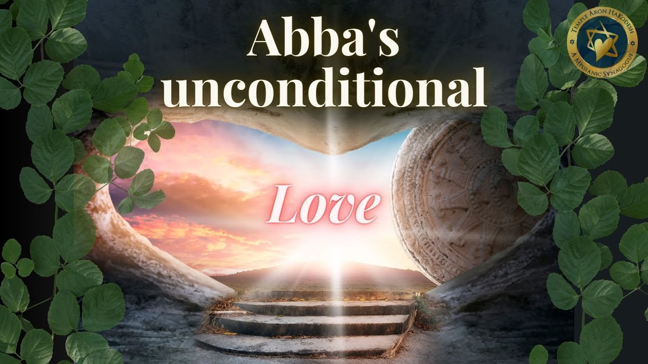 Abba's Unconditional Love | Rabbi Joe Vitkus | FRI JUNE 16, 2023 - YouTube