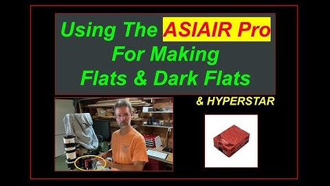 Using The ASIAIR Pro For Making Flats & Dark Flats