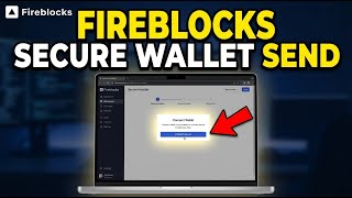 How to connect Fireblocks to crypto wallets for secure sending - Complete Guide