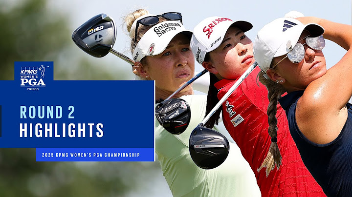 Round 2 Highlights | 2025 KPMG Women's PGA Championship