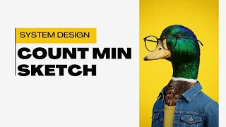 Count min sketch algorithm | Probabilistic algorithm | System design