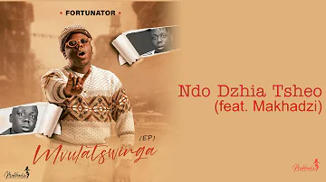 Fortunator - Ndo Dzhia Tsheo (Official Audio) feat. Makhadzi