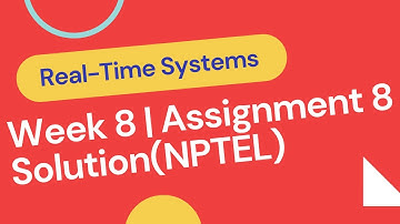Real-Time Systems | NPTEL | WEEK 8 | ASSIGNMENT| ASSIGNMENT 8 | SOLUTION | JULY 2021 | #Accuracy