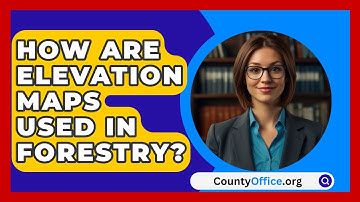 How Are Elevation Maps Used In Forestry? - CountyOffice.org