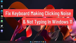 Fix Keyboard Making Clicking Noise and Not Typing In Windows 11 (Solved)