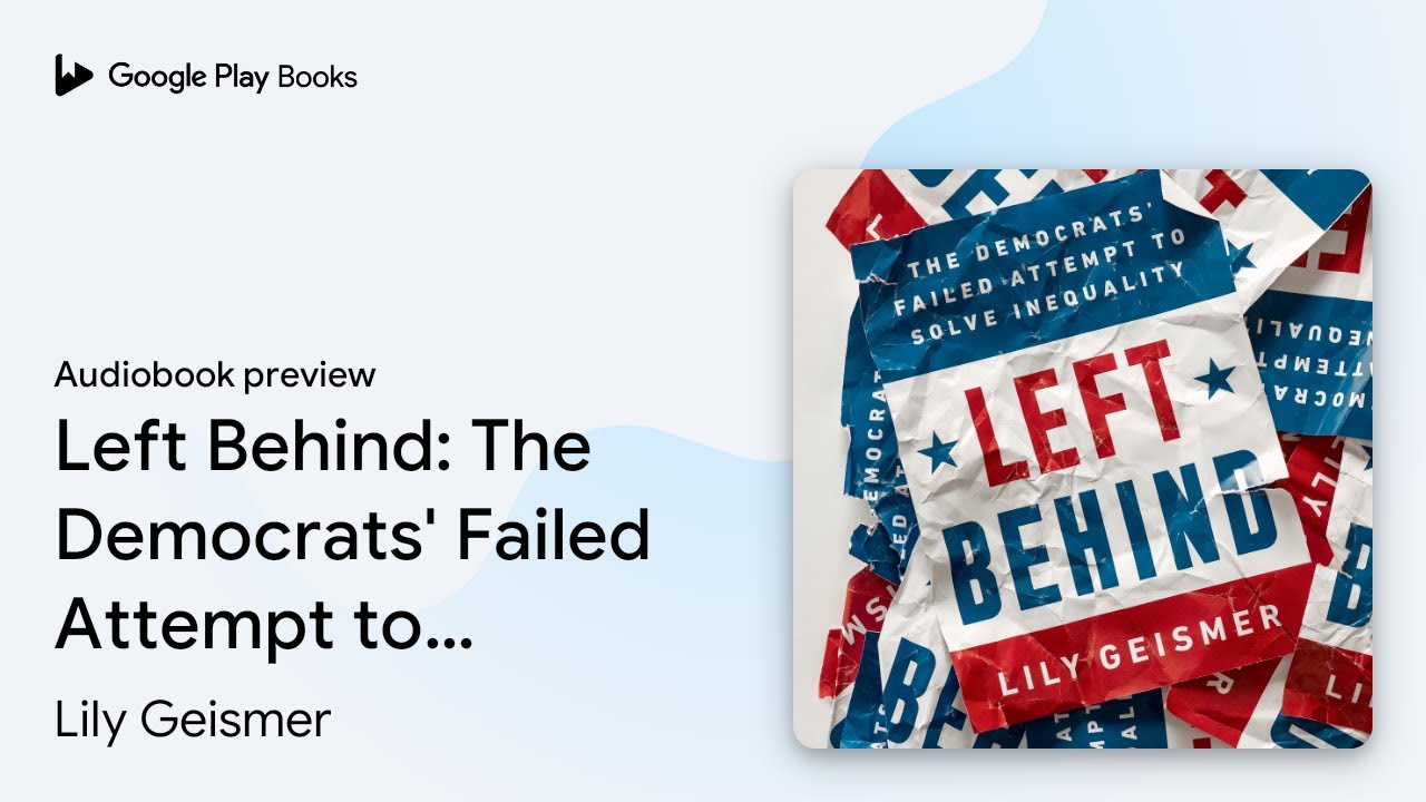 Left Behind: The Democrats' Failed Attempt to… by Lily Geismer · Audiobook preview