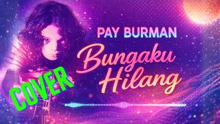 Download Lagu Pay - Bungaku Hilang [ Singkawang Cover ] MP3