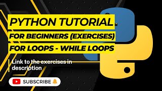 Python Tutorial for Beginners - For Loop and While Loop Exercises