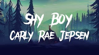 Carly Rae Jepsen - Shy Boy (Lyrics)