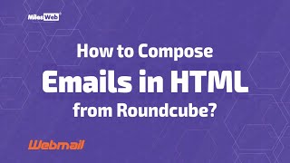 How to Compose Emails in HTML from Roundcube? | MilesWeb