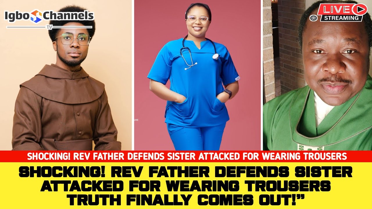 SHOCKING REV FATHER DEFENDS SISTER ATTACKED FOR WEARING TROUSERS TRUTH shocking-rev-father-defends-sister-attacked-for-wearing-trousers-truth