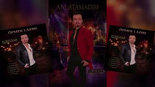 Kurtuluş - Anlatamadim
