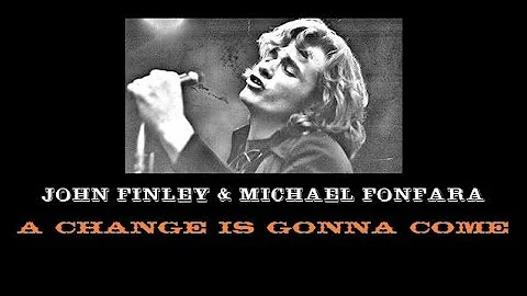JOHN FINLEY & MICHAEL FONFARA - A CHANGE IS GONNA ...