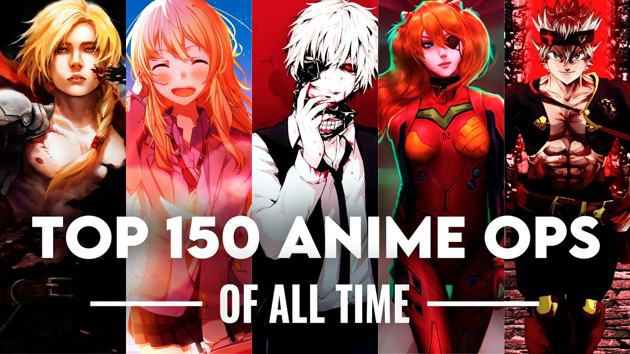 TOP 150 ANIME OPENINGS OF ALL TIME