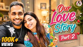 Our Love Story Continues… | Part 2 | Nakshathra Nagesh