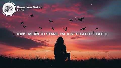 Thumbnail of LANY - Know You Naked (Lyrics)