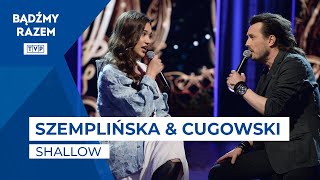 Alicja Szemplińska, Piotr Cugowski - Shallow (A Star is Born)