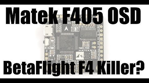 Matek F405 OSD Flight Controller, Betaflight F4 Killer?