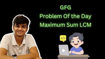 GFG (Problem of the day) || Maximum Sum LCM || Java Code || Hindi