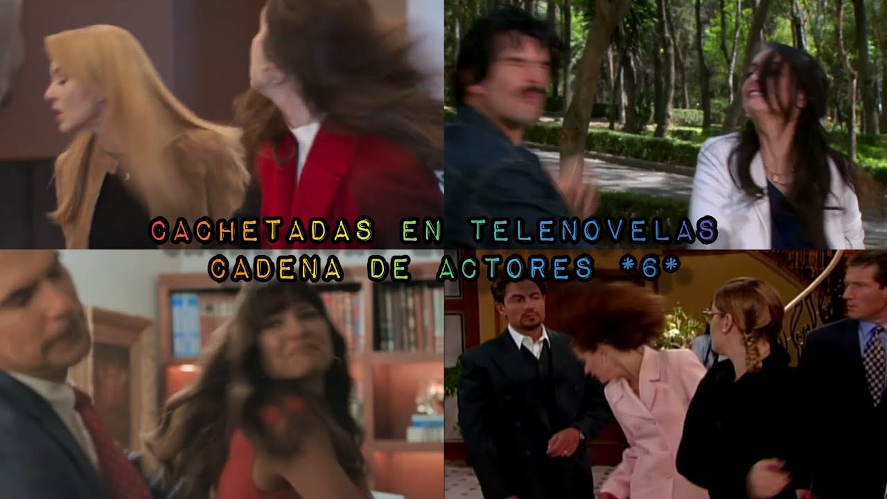 Cachetadas en Telenovelas | Cadena de Actores *6*