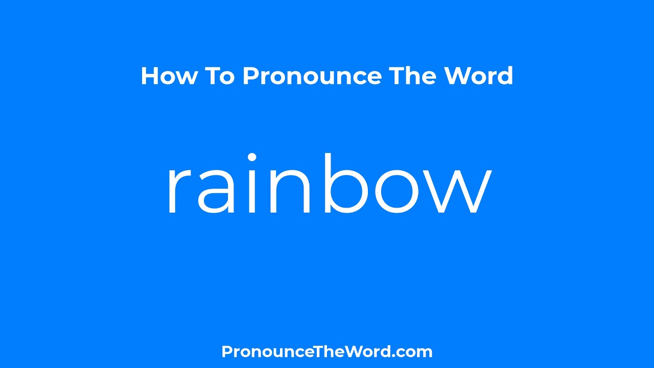 How To Say Rainbow Pronounce Rainbow Like Native English Speakers Pronounce The Word YouTube