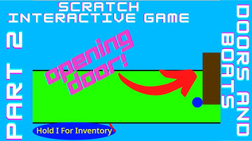 How To Make An Interactive Game On Scratch Part 2 - Doors And Boats