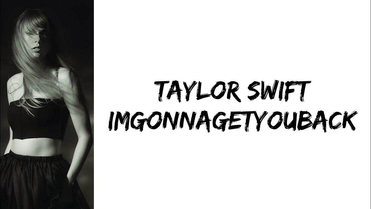 Taylor Swift imgonnagetyouback (lyrics) YouTube