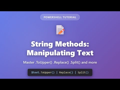 PowerShell String Methods: Master Text Manipulation (ToUpper, Replace, Split & More)