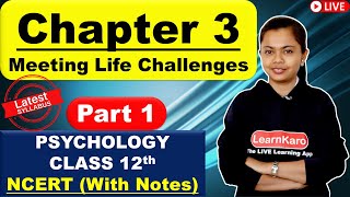 Meeting Life Challenges (Hindi Summary) | Psychology Chapter 3 Class 12 | Part 1 For Humanities CBSE