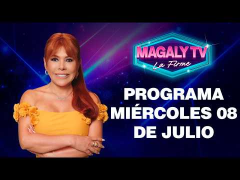 🔴 EN VIVO - "MAGALY TV LA FIRME" | 08 DE JULIO DEL 2026
