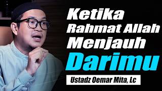 Woe! When the Mercy of Allah Turns Away from You ~ Latest by Ustadz Oemar Mita, Lc