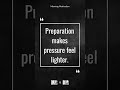 Preparation makes pressure feel lighter.
