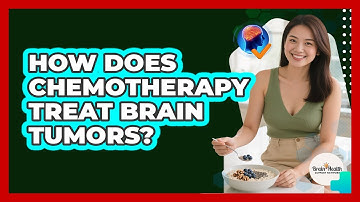 How Does Chemotherapy Treat Brain Tumors?