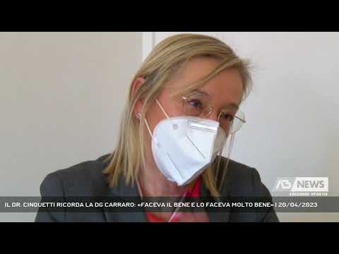 IL DR. CINQUETTI RICORDA LA DG CARRARO: «FACEVA IL BENE E LO FACEVA MOLTO BENE» | 20/04/2023