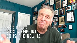 Vics Viewpoint 60 Is The New 12 Vicdibitetto.net