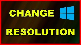 How to change screen resolution on Windows 10 - Tutorial
