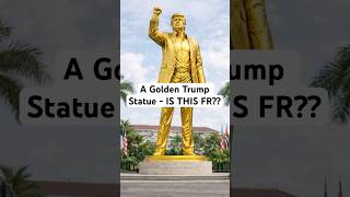 A Golden Trump Statue - Is This FR?!