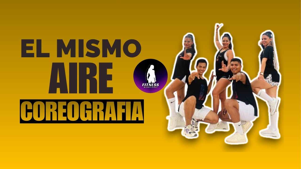 TIZIANO(EL BOMBON DE LA CUMBIA)-EL MISMO AIRE / COREOGRAFIA DE LATINATION X FITNESS MIRAFLORES PCL