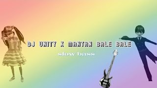 DJ unity x mantan bale bale (slow bass - DJ tiktok terbaru)