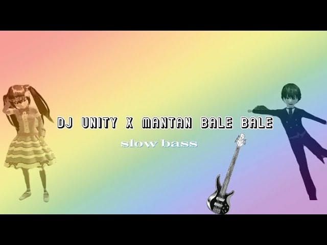 DJ unity x mantan bale bale (slow bass - DJ tiktok terbaru) class=