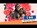 I DO (Official Music Video) - OgaObinna the Oga@DTop x TALLIE