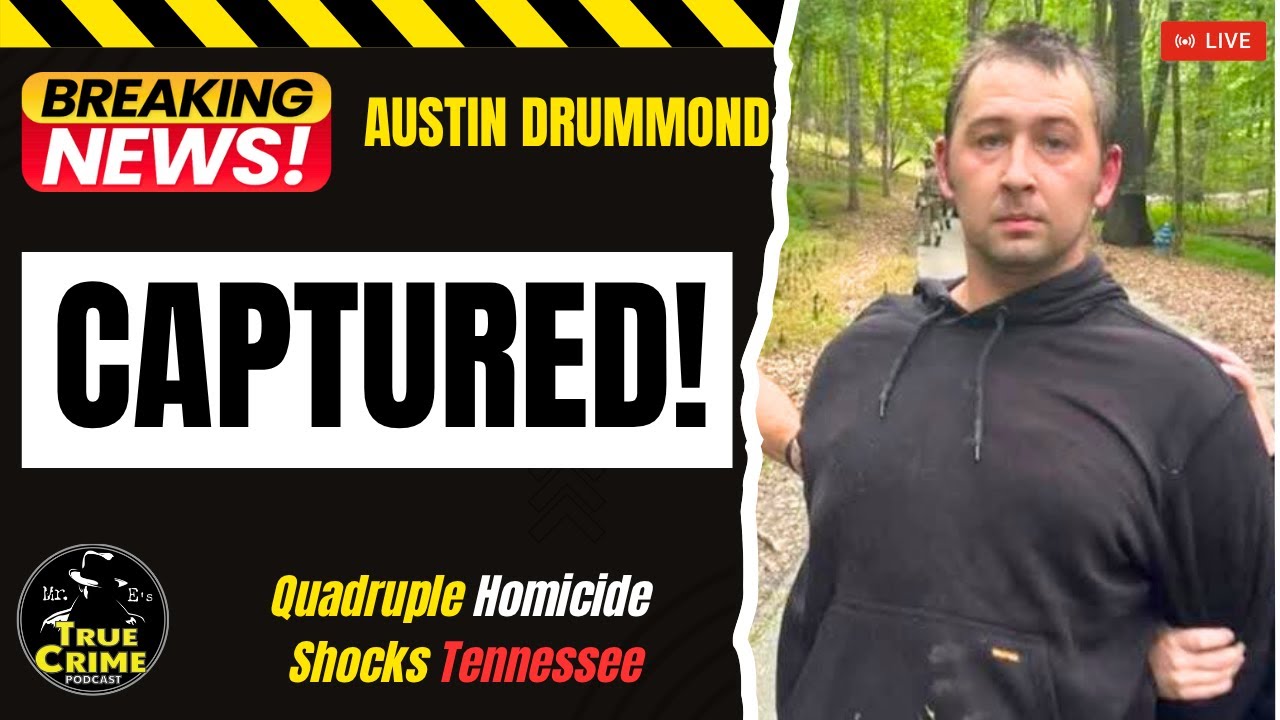 🚨 BREAKING: Austin Drummond CAPTURED – Quadruple Homicide Suspect in ...